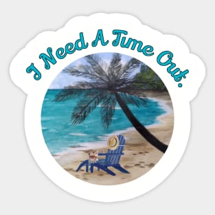 I Need A Time Out.  Original Beach Watercolor Painting Sticker